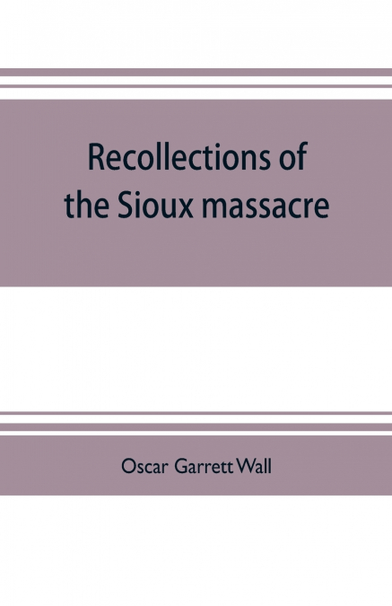 Recollections of the Sioux massacre