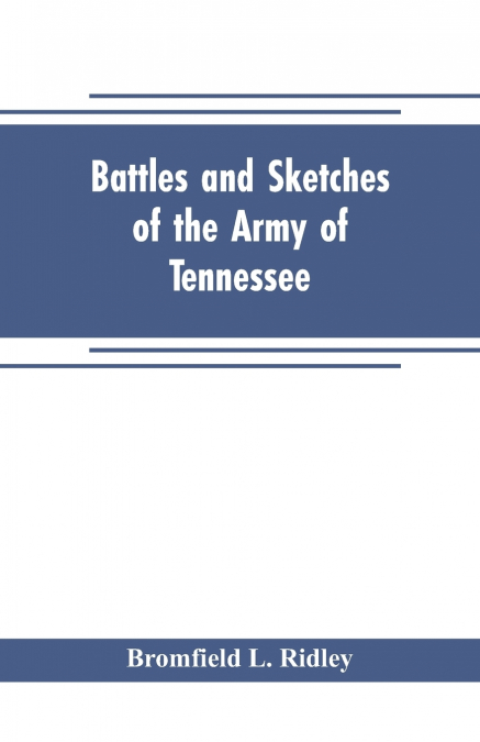 Battles and sketches of the Army of Tennessee