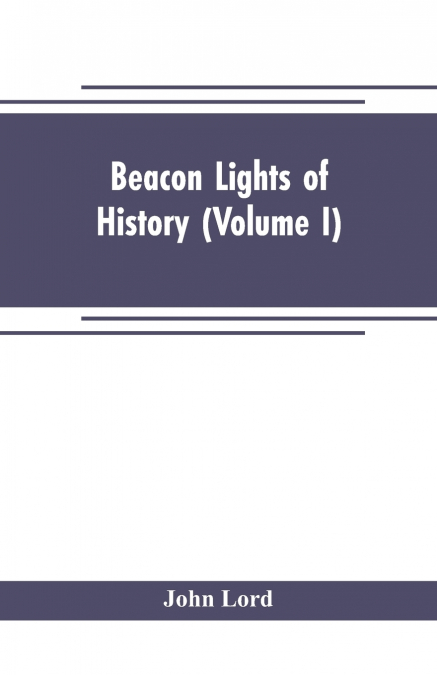 Beacon lights of history (Volume I)