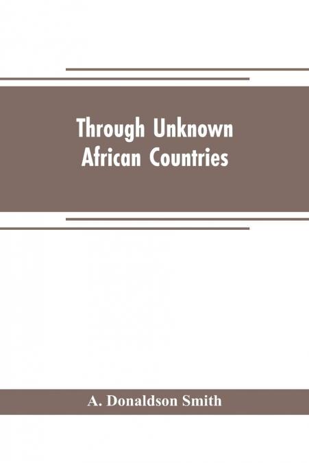 Through unknown African countries; the first expedition from Somaliland to Lake Lamu