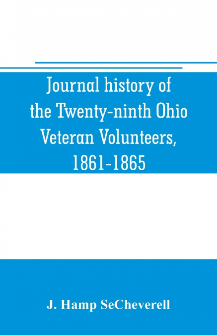 Journal history of the Twenty-ninth Ohio Veteran Volunteers, 1861-1865