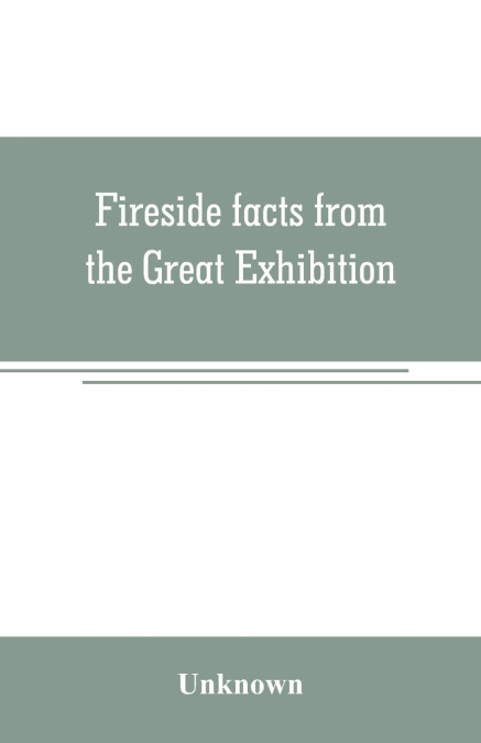 Fireside facts from the Great Exhibition