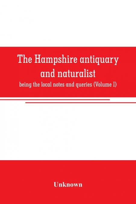 The Hampshire antiquary and naturalist