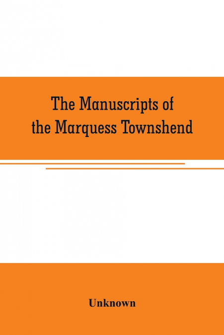 The manuscripts of the Marquess Townshend