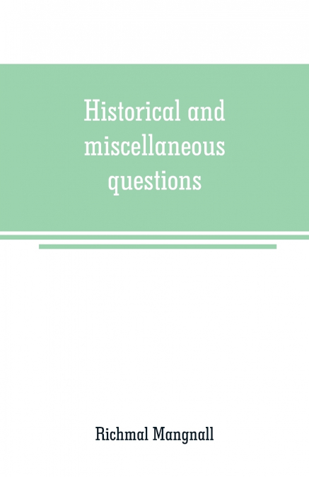 Historical and miscellaneous questions, for the use of young people with a selection of British and General Biography