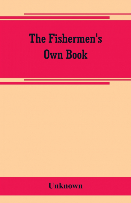 The fishermen’s own book, comprising the list of men and vessels lost from the port of Gloucester, Mass. From 1874 to April 1, 1882 and a table of losses from 1830, together with valuable statistics o
