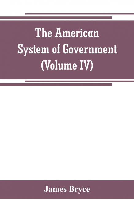 The American System of Government (Volume IV)