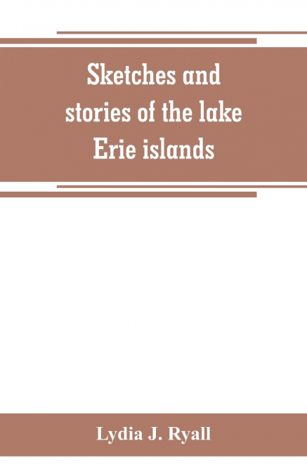 Sketches and stories of the lake Erie islands