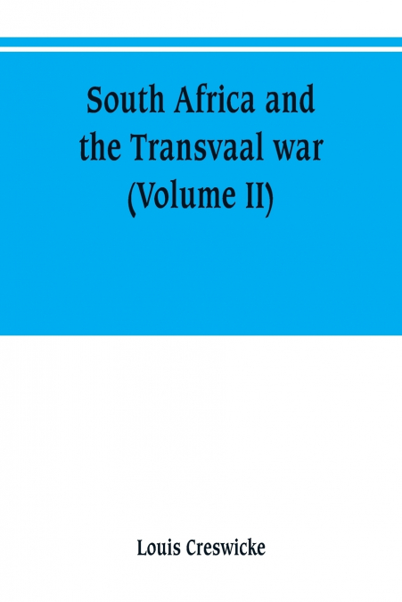 South Africa and the Transvaal war (Volume II)