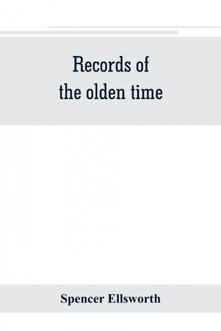 Records of the olden time; or, Fifty years on the prairies. Embracing sketches of the discovery, exploration and settlement of the country, the organization of the counties of Putnam and Marshall, inc