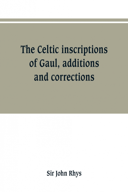The Celtic inscriptions of Gaul, additions and corrections