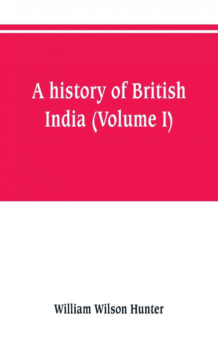A history of British India (Volume I)