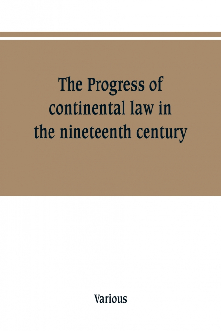 The Progress of continental law in the nineteenth century