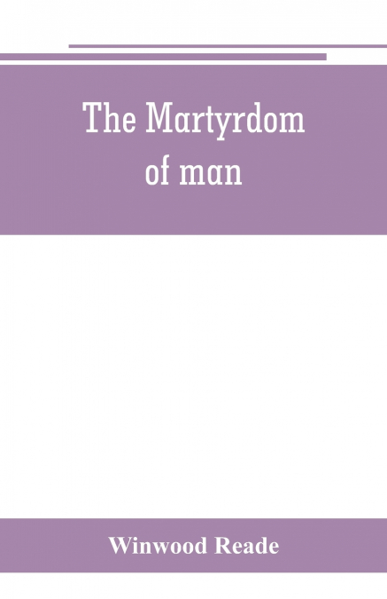 The martyrdom of man
