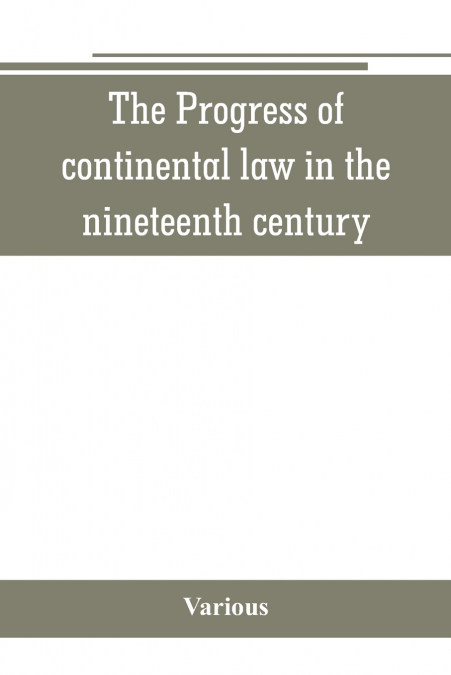 The Progress of continental law in the nineteenth century