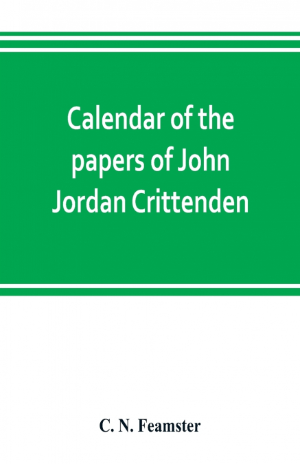 Calendar of the papers of John Jordan Crittenden