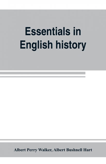 Essentials in English history (from the earliest records to the present day)