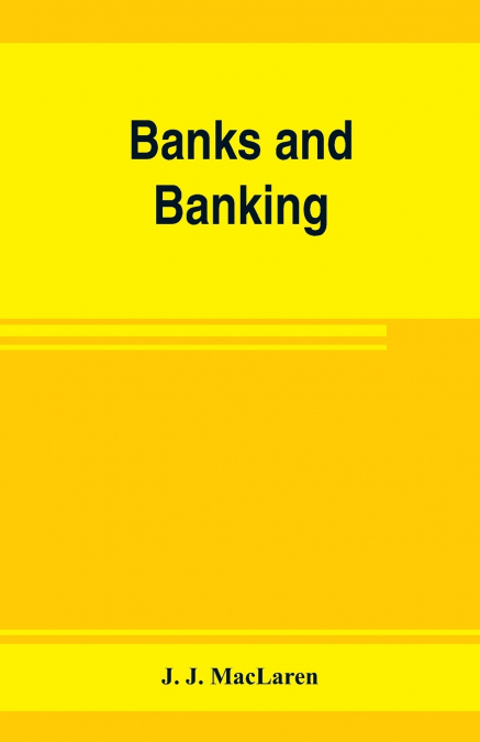 Banks and banking. The Bank act, Canada, with notes, authorities and decisions, and the law relating to cheques, warehouse receipts, bills of lading, etc. Also the Currency act, the Dominion notes act