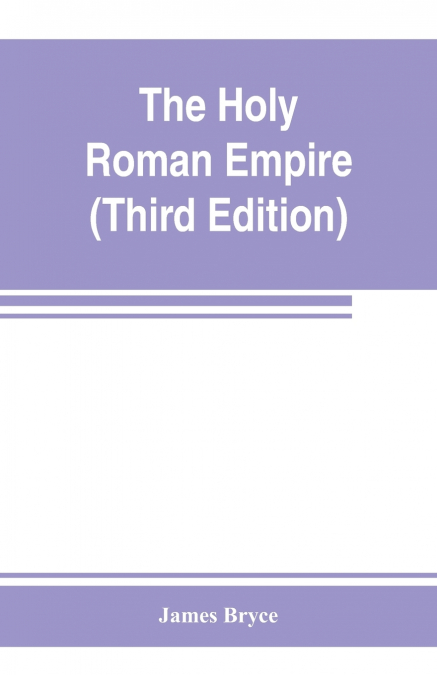 The Holy Roman empire (Third Edition)
