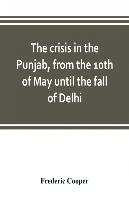 The crisis in the Punjab, from the 10th of May until the fall of Delhi