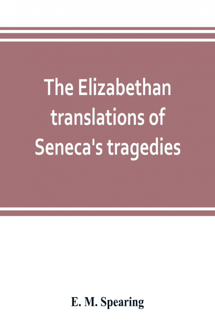 The Elizabethan translations of Seneca’s tragedies