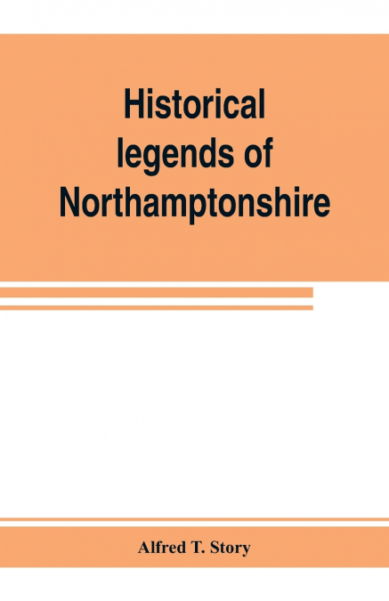 Historical legends of Northamptonshire
