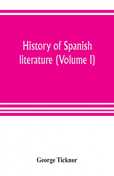 History of Spanish literature (Volume I)