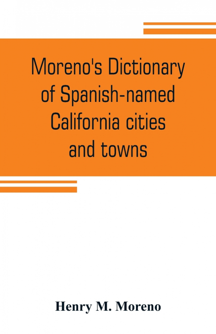 Moreno’s dictionary of Spanish-named California cities and towns