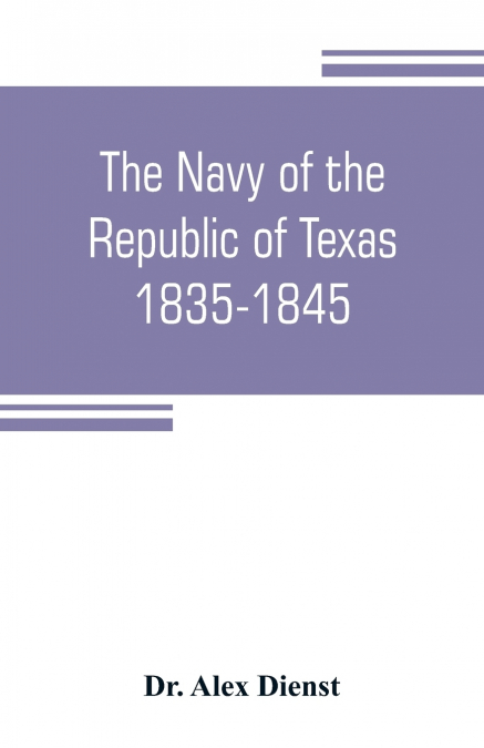 The Navy of the Republic of Texas, 1835-1845