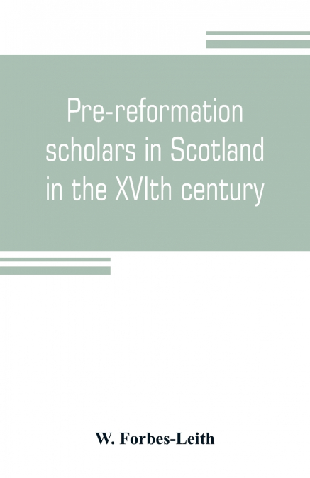 Pre-reformation scholars in Scotland in the XVIth century