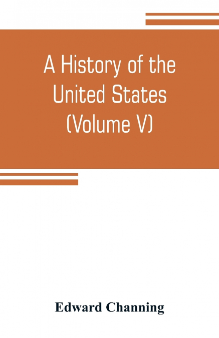 A history of the United States (Volume V) The Period of Transition 1815-1848
