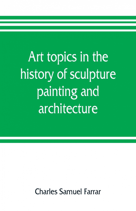 Art topics in the history of sculpture, painting and architecture
