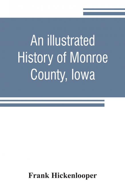An illustrated history of Monroe County, Iowa