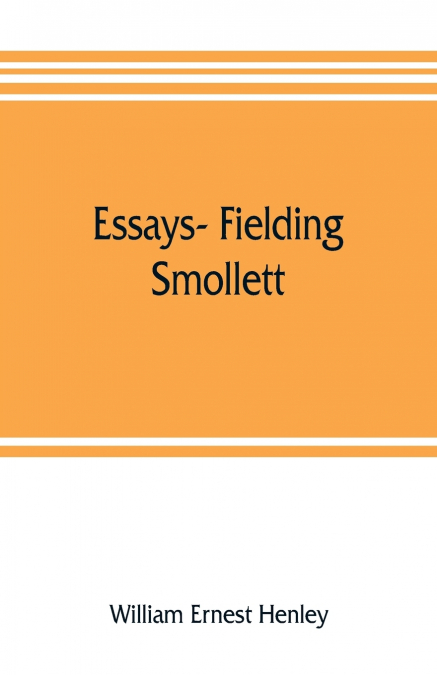 Essays- Fielding, Smollett, Hazlitt, Burns Byron’s World, Pippin, Othello T.E.B., Old England, Balzac, Hugo