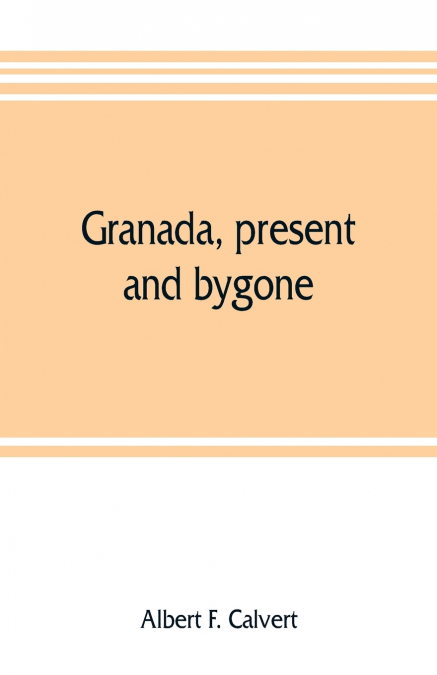 Granada, present and bygone