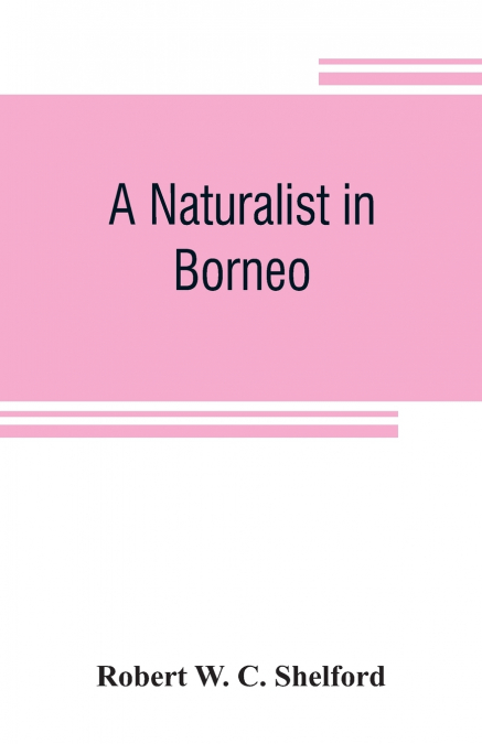 A naturalist in Borneo