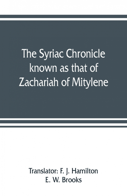 The Syriac chronicle known as that of Zachariah of Mitylene