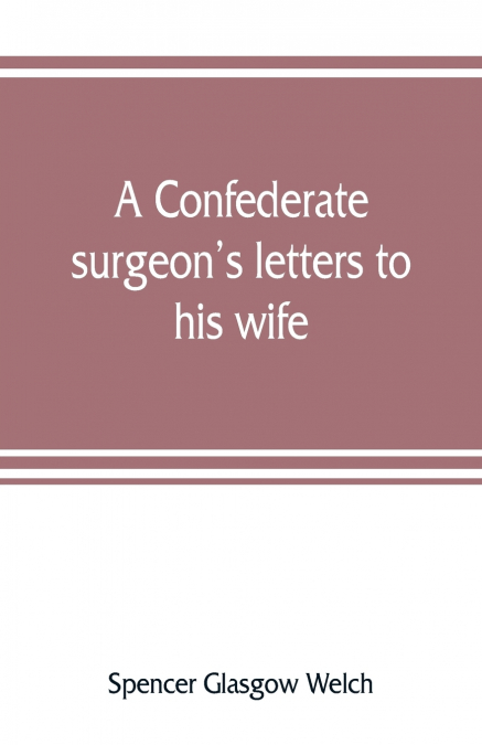 A Confederate surgeon’s letters to his wife