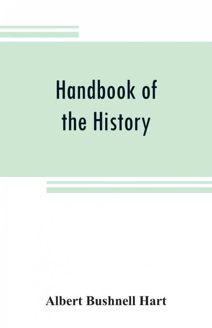 Handbook of the history, diplomacy, and government of the United States, for class use