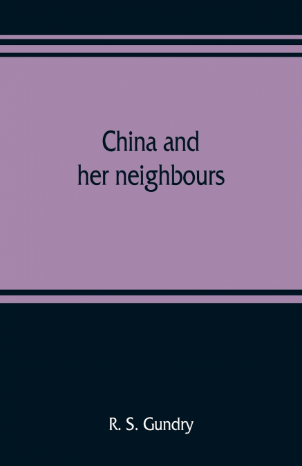 China and her neighbours; France in Indo-China, Russia and China, India and Thibet