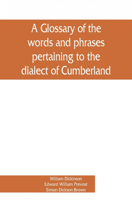 A glossary of the words and phrases pertaining to the dialect of Cumberland