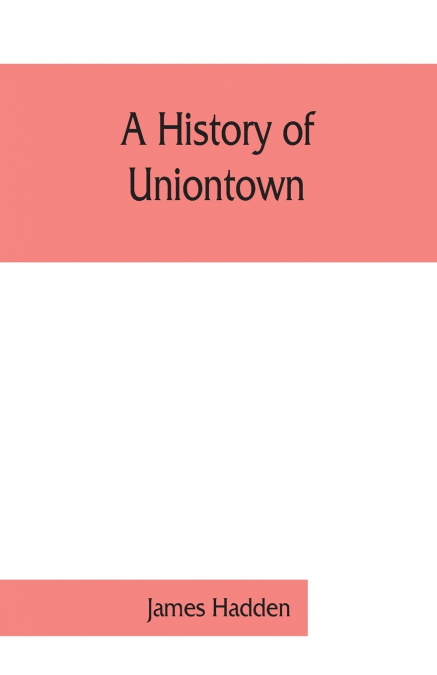 A history of Uniontown