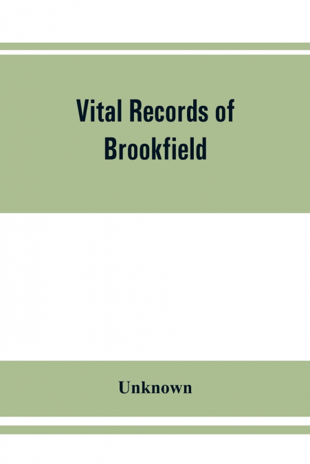 Vital records of Brookfield, Massachusetts, to the end of the year 1849