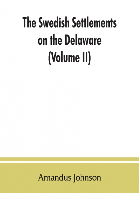 The Swedish settlements on the Delaware
