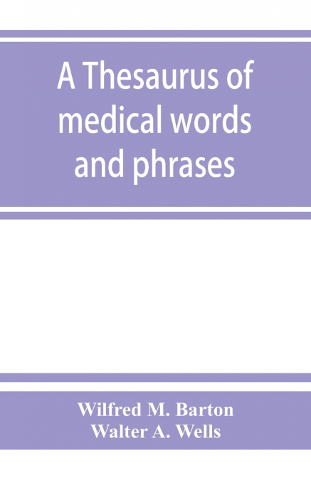 A thesaurus of medical words and phrases