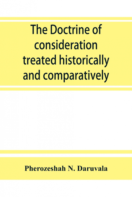 The doctrine of consideration treated historically and comparatively