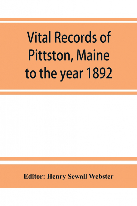 Vital records of Pittston, Maine, to the year 1892