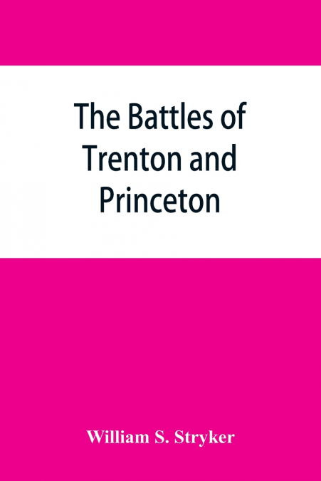 The battles of Trenton and Princeton