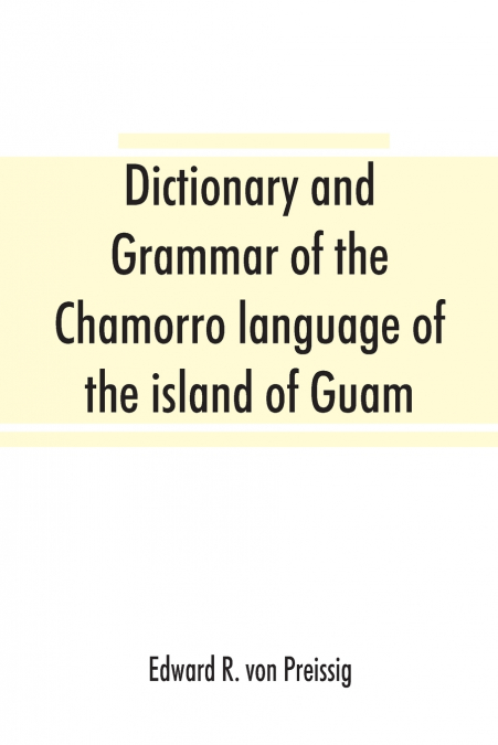 Dictionary and grammar of the Chamorro language of the island of Guam