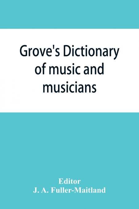 Grove’s dictionary of music and musicians